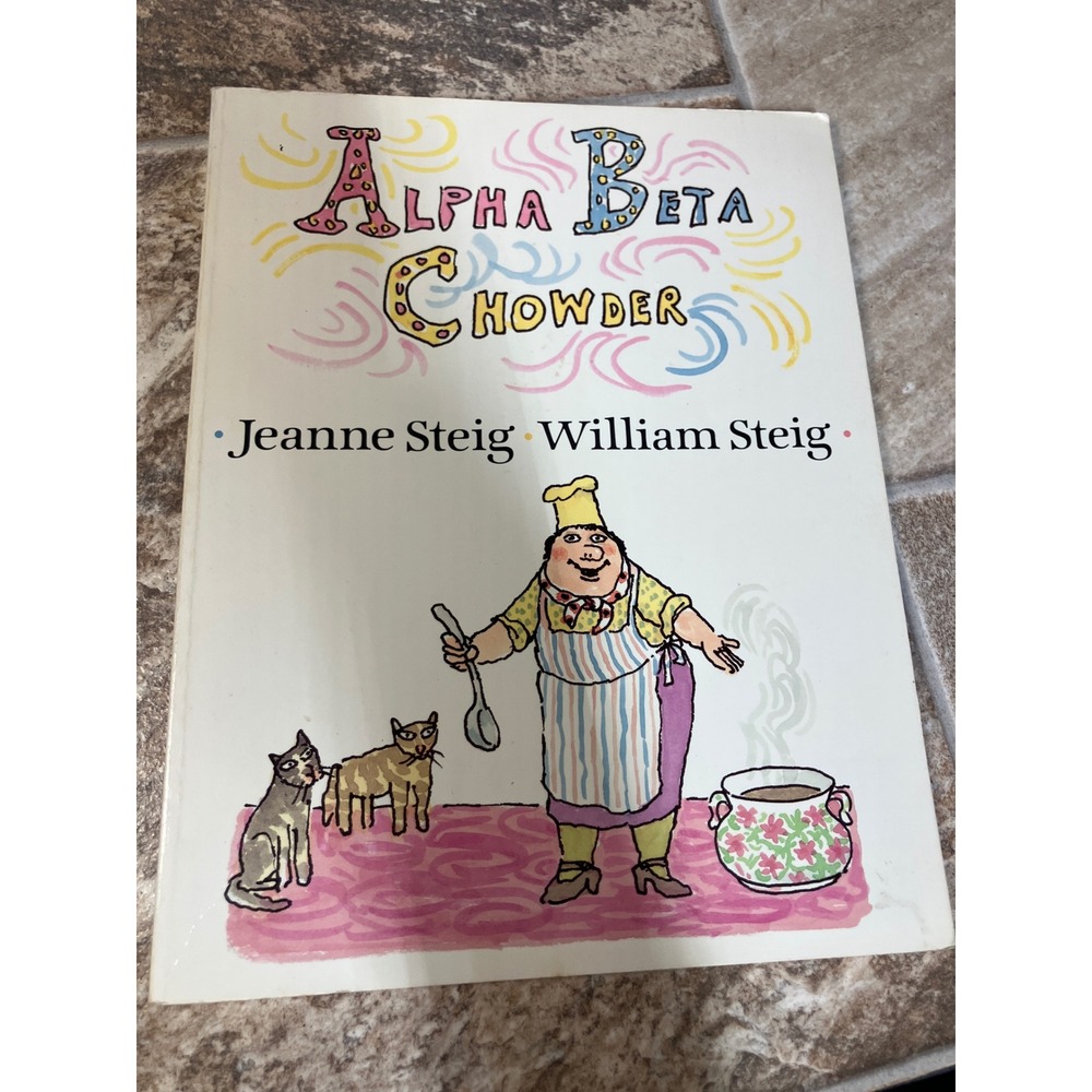 Alpha Beta Chowder Jeanne Steig‎ William Steig 1995 First Harper Trophy Edition